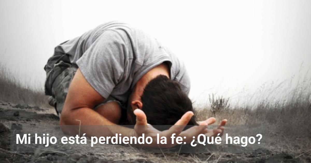 Mi hijo está perdiendo la fe: ¿Qué hago? | El Observador de la Actualidad