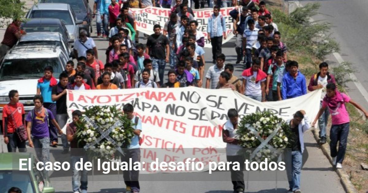 El caso de Iguala: desafío para todos | El Observador de la Actualidad