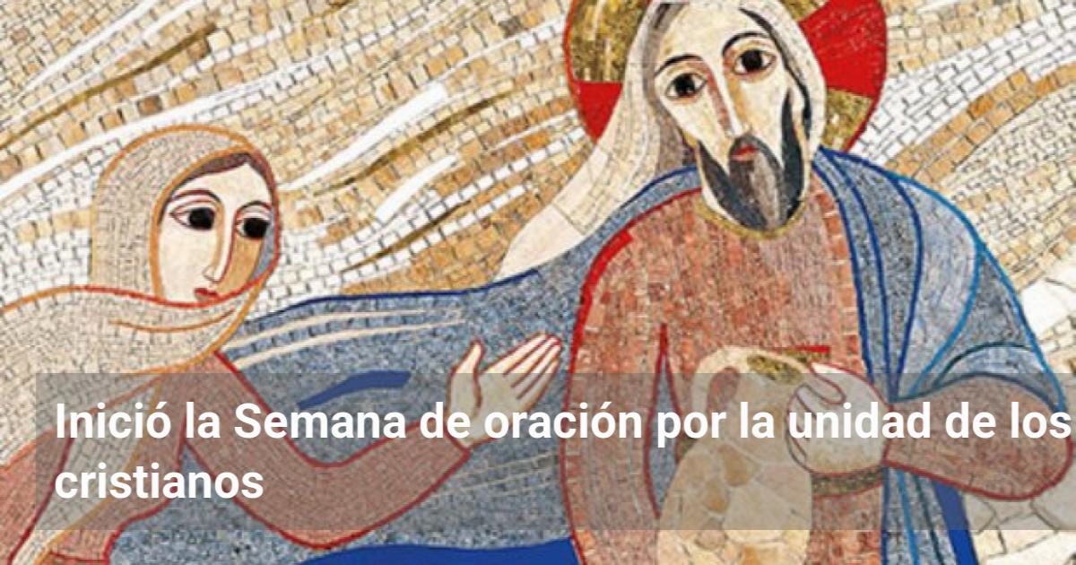 Inició la Semana de oración por la unidad de los cristianos | El ...