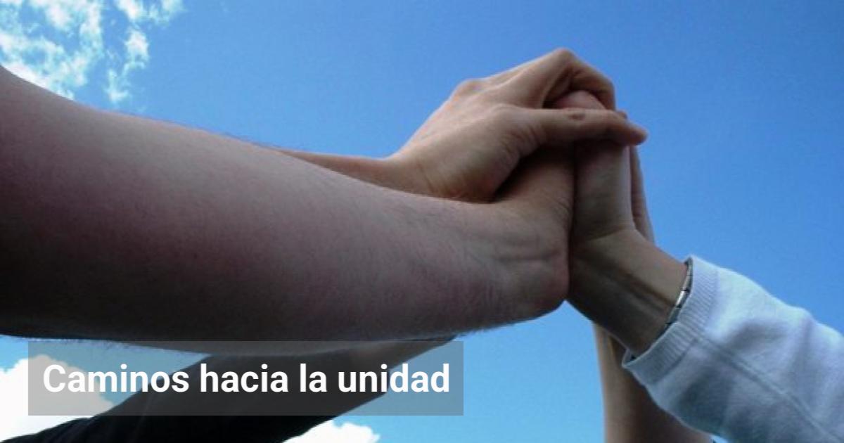 Caminos hacia la unidad | El Observador de la Actualidad