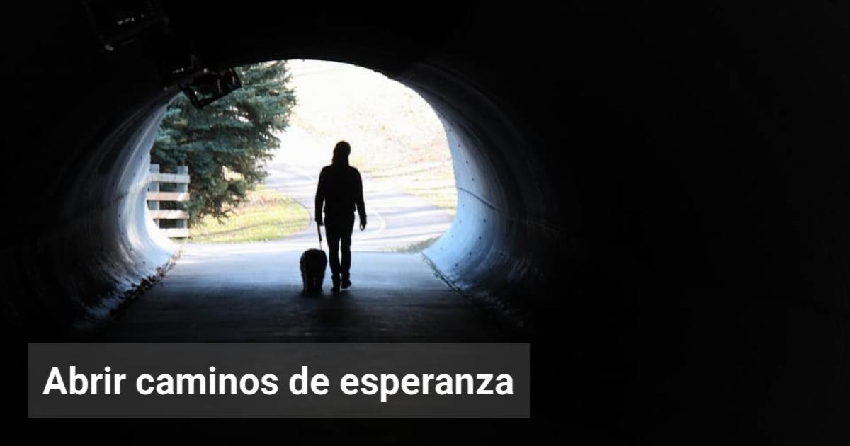 Abrir caminos de esperanza | El Observador de la Actualidad