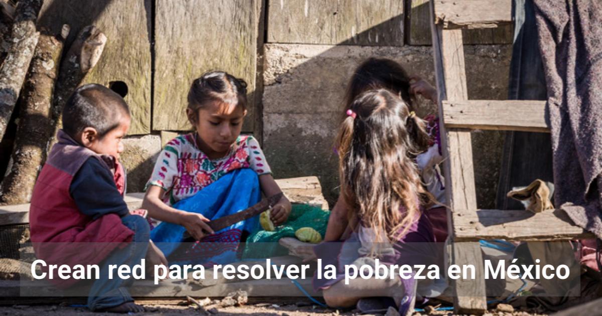 Crean red para resolver la pobreza en México | El Observador de la ...