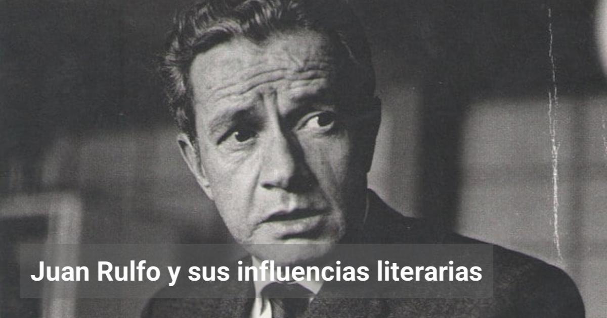 Juan Rulfo y sus influencias literarias | El Observador de la Actualidad