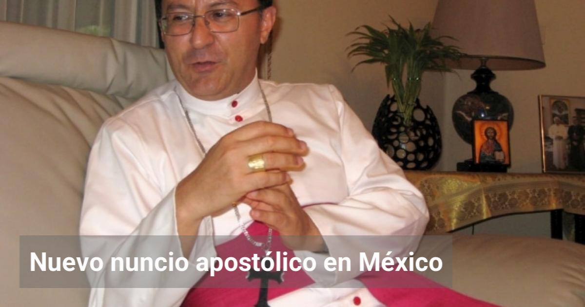Nuevo nuncio apostólico en México | El Observador de la Actualidad