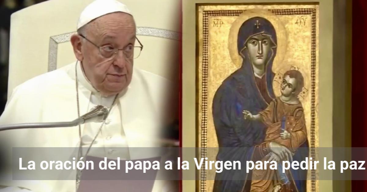 La oración del papa a la Virgen para pedir la paz | El Observador de la ...