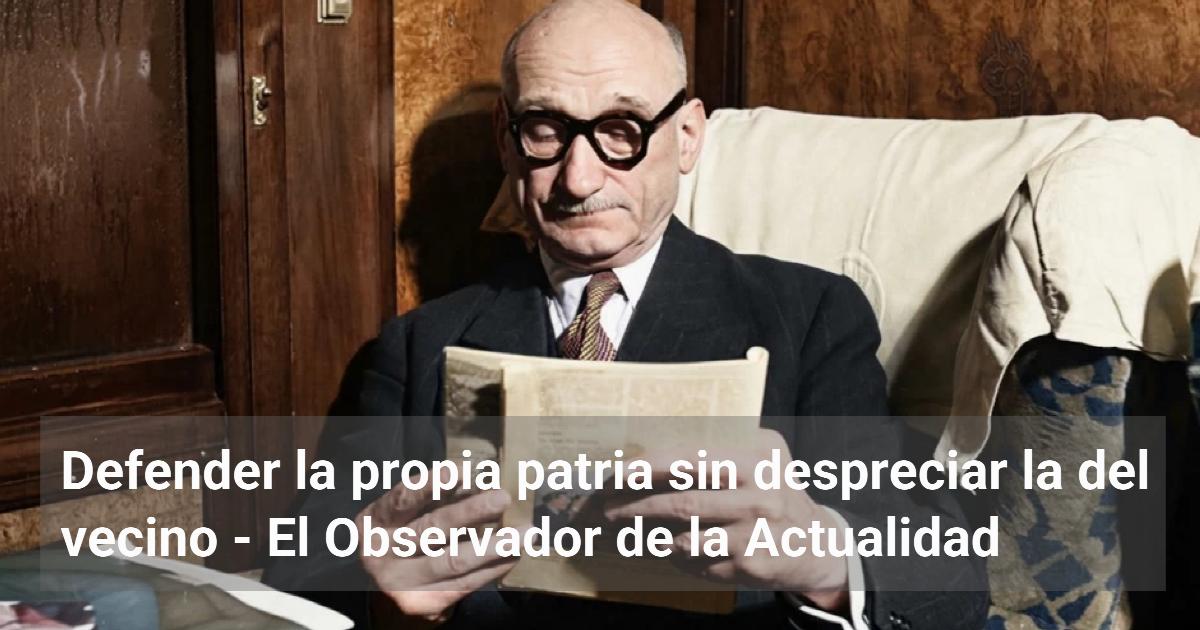 Defender la propia patria sin despreciar la del vecino