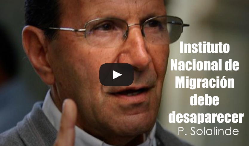 Instituto Nacional de Migración debe desaparecer esta podrido: Padre Solalinde