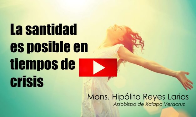 La santidad es posible en tiempos de crisis