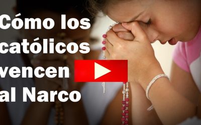Cómo los católicos en México vencen al Narco