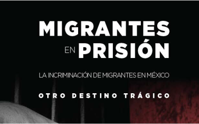 La incriminación de migrantes en México, otro destino trágico