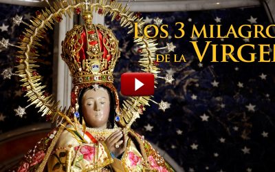 VIDEO Los 3 milagros de la Virgen del Pueblito