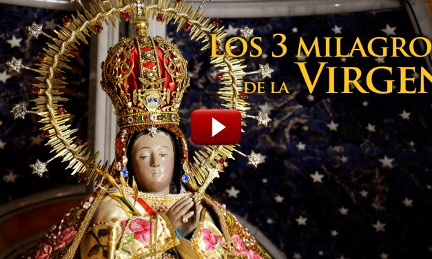 VIDEO Los 3 milagros de la Virgen del Pueblito