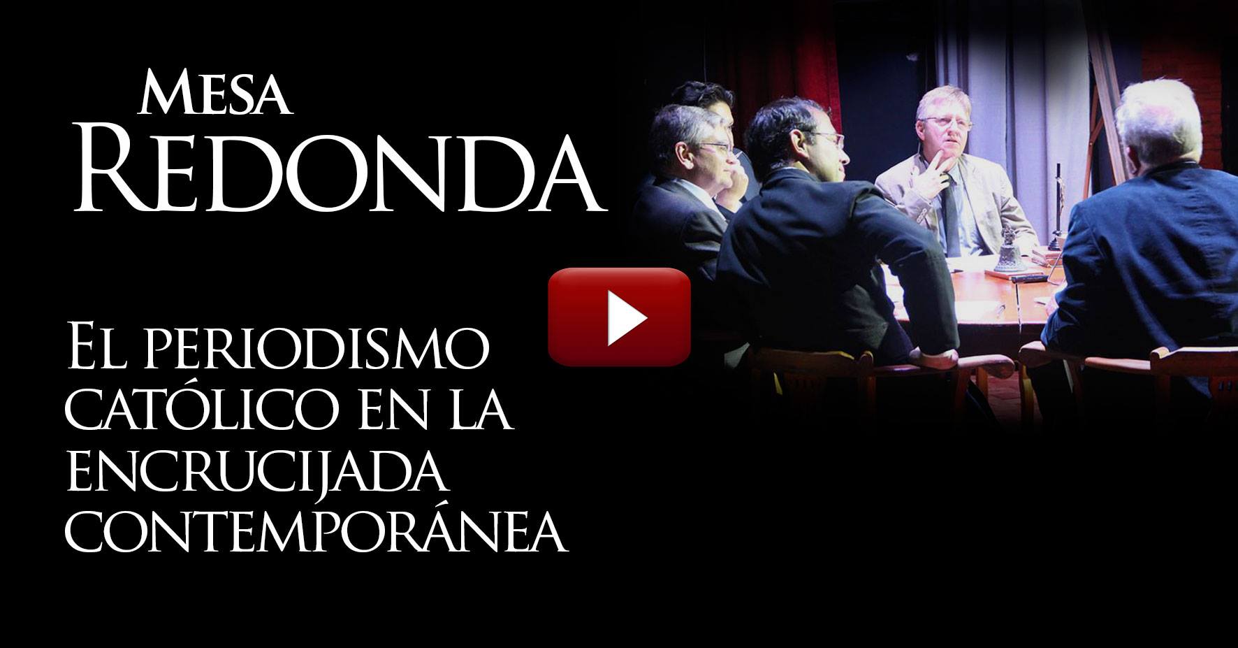 VIDEO Mesa Redonda: Periodismo Católico