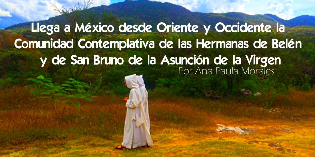 Llega a México desde Oriente y Occidente  Comunidad Contemplativa