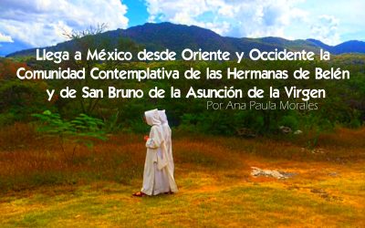 Llega a México desde Oriente y Occidente  Comunidad Contemplativa