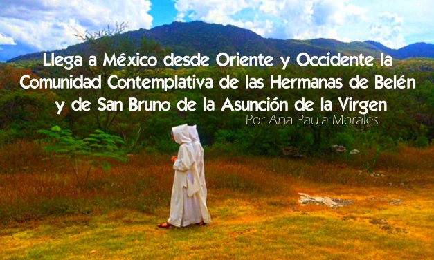 Llega a México desde Oriente y Occidente  Comunidad Contemplativa
