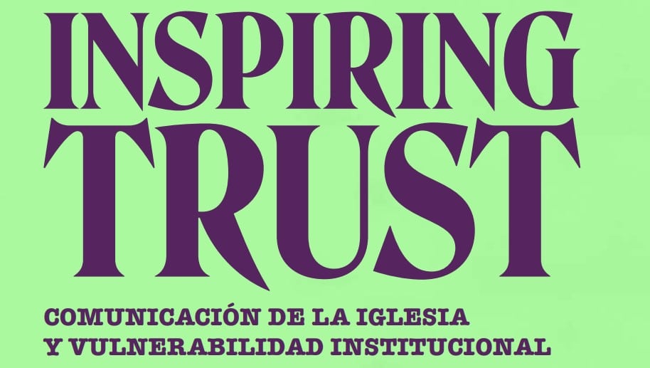 Webinar Series: «Inspirar confianza» Comunicación de la Iglesia y vulnerabilidad institucional