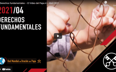 Derechos fundamentales – El Video del Papa 4 – Abril 2021