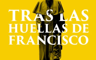 Tras las huellas de Francisco, caminando como Iglesia en salida