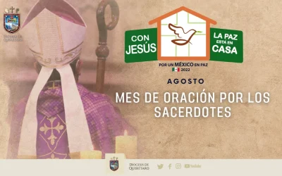 Agosto, mes de oración por la santificación de los sacerdortes: Diócesis de Querétaro