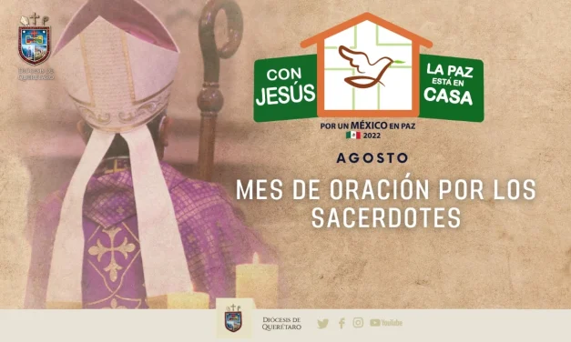 Agosto, mes de oración por la santificación de los sacerdortes: Diócesis de Querétaro