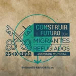 Construir el futuro con los migrantes y los refugiados: El futuro es hoy