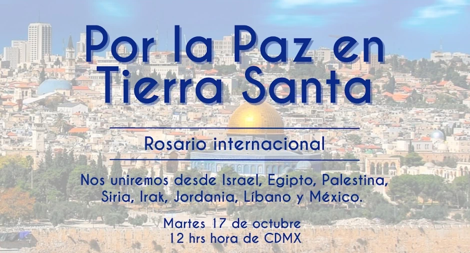 Invitan a rezar el Rosario desde Tierra Santa y México por la Paz en Medio Oriente