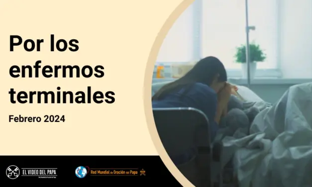 Francisco pide cuidar y acompañar a los enfermos terminales y sus familias