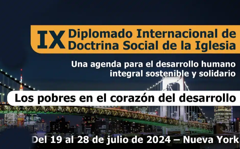 Los pobres en el corazón del desarrollo: Diplomado Internacional de Doctrina Social en Nueva York