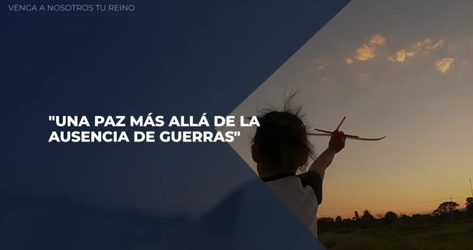 Venga a Nosotros Tu Reino – Capítulo 12 «Una paz más allá de la ausencia de guerras»