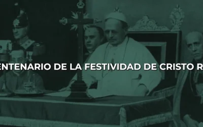 Venga a Nosotros Tu Reino – Capítulo especial «Centenario de la Festividad de Cristo Rey»