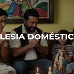 Venga a Nosotros Tu Reino - Capítulo 28 "Iglesia Doméstica" iglesia domestica