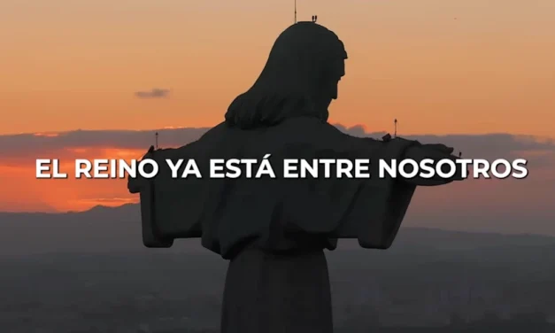 Venga a Nosotros Tu Reino – Capítulo 37 «El Reino ya está entre nosotros»